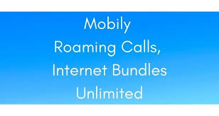 mobily roaming calls internet bundles