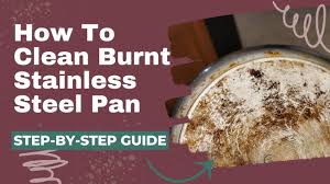 how to clean burnt stainless steel pans