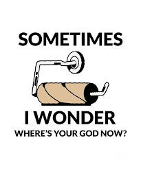 I figured out why everyone is buying toilet paper because a huge rock is headed towards earth and paper covers rock. Funny Mean Quote Gift Wheres Your God Now Sarcastic Toilet Paper Pun Digital Art By Funny Gift Ideas