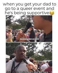 The two most common genders are male and female which are named after their sexual equivalent. Wholesome Dad At Queer Event Wholesomememes