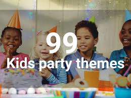 99 best kids birthday party themes a z