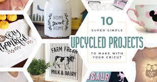 upcycled cricut projects you can diy