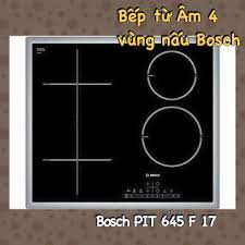 Hàng Đức tại Hà nội - Bếp từ Bosch PIT645F17 23.8 tr Đặt hàng: 091569.1886  Với cấu tạo là 4 bếp từ, công suất 6800 W, phong cách thiết kế cảm ứng