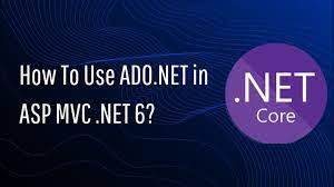 how to use ado net in asp mvc net 6