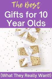 the best gifts for 10 year olds in