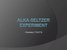 Ppt Alka Seltzer Experiment