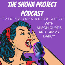The Shona Project Podcast with Alison Curtis and Tammy Darcy