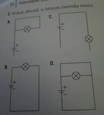 Wskaż obwód, w którym żarówka świeci. Pomóżcie nie rozumiem fizyki xD -  Brainly.pl