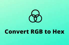 How To Convert Rgb To Hex And Hex To