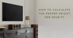 How To Calculate The Proper Height For Your Television