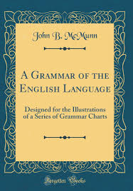 A Grammar Of The English Language Designed For The