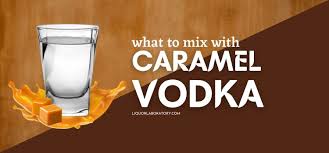 what to mix with caramel vodka 10