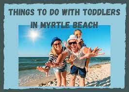 with toddlers kids in myrtle beach