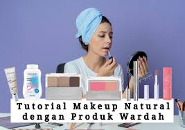 6 produk wardah untuk membuat makeup