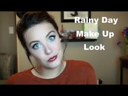 rainy day makeup look you