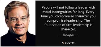 Bill Hybels quote: People will not follow a leader with moral ... via Relatably.com