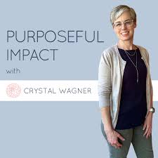 Purposeful Impact with Crystal Wagner