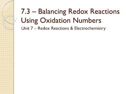 Ppt 7 3 Balancing Redox Reactions Using Oxidation