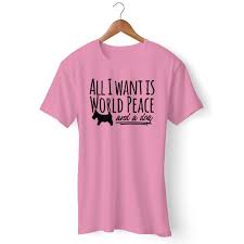 All I Want Is World Peace And A Dog Men T Shirt