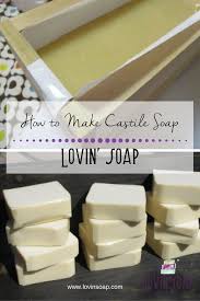 how to make castile soap lovin soap