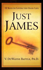 Just James: 12 Keys to Living the Good Life eBook by V. DuWayne ...