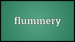 Image result for flummery definition