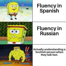 After the great exodus, nobody knew where to go to find new dank memes. Dopl3r Com Memes Fluency In Spanish Fluency In Russian Actually Understanding Scottish Person When They Talk Fast