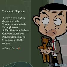 Bean is definitely one of the funniest characters ever. Best Mrbean Quotes Status Shayari Poetry Thoughts Yourquote
