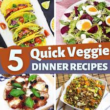 5 quick vegetarian dinner recipes
