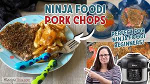 ninja foodi pork chops you