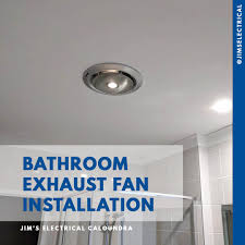 exhaust fan installation jim s electrical
