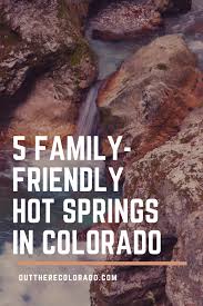 Conundrum hot springs is a famous hot spring in colorado, but now requires a permit. 5 Family Friendly Hot Springs In Colorado Colorado Family Vacation Colorado Vacation Summer Winter Park Colorado