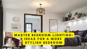 master bedroom lighting ideas for a