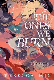 The Ones We Burn by Rebecca Mix | Goodreads