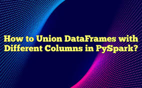 union dataframes with diffe columns