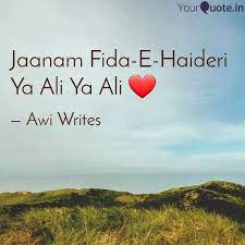 نعت‎) is a poetry that specifically praises the holy prophet. Jaanam Fida E Haideri Ya Quotes Writings By Awais Ahmed Yourquote
