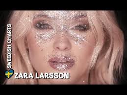 Zara Larsson Chart History Sweden 2008 2018