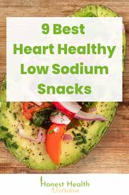 9 best heart healthy low sodium snacks