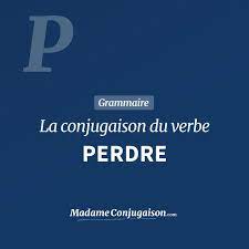 PERDRE - La conjugaison du verbe Perdre en français