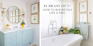is brass out how to mix metals like a