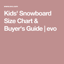 Kids Snowboard Size Chart Buyers Guide Evo Skate