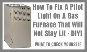 How To Fix A Pilot Light On A Gas Furnace That Will Not Stay Lit