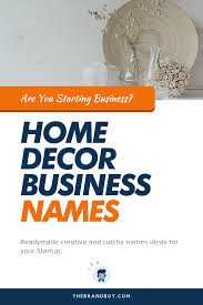 To get the name perfectly, you should include the words that reflect a niche. 478 Creative Home Decor Business Names Video Infographic Business Names Creative Home Decor Creative Decor