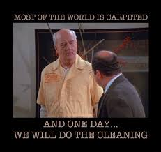 most of the world is carpeted and one