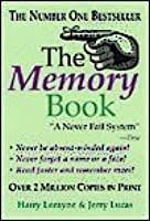 Discover how easy it is to: The Memory Book The Classic Guide To Improving Your Memory At Work At School And At Play By Harry Lorayne