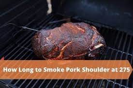 smoke pork shoulder at 275 degrees