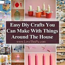 Life is too short to delay things that make you happier. Easy Diy Crafts You Can Make With Things Around The House Easy Diy Crafts Diy Craft Projects Diy Crafts