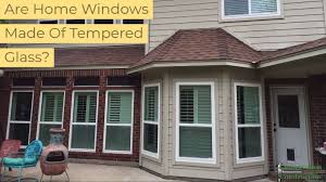 Are Home Windows Made Of Tempered Glass