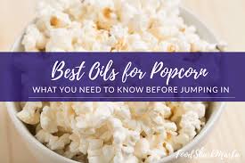 best oils for popcorn