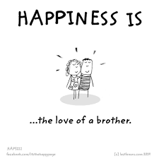 Love is essential to mental health and happiness. Brother Happiness Quotes In 2021 Sister Quotes Funny Brother Sister Love Quotes Sister Quotes